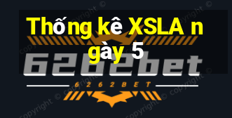 Thống kê XSLA ngày 5