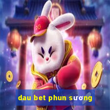 dau bet phun sương