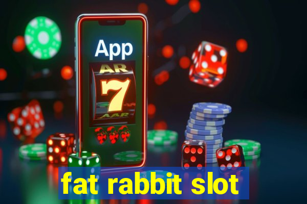 fat rabbit slot