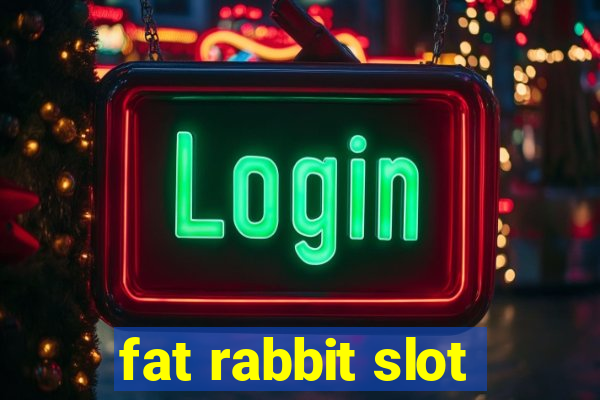 fat rabbit slot