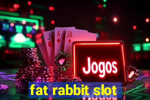 fat rabbit slot