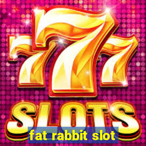 fat rabbit slot