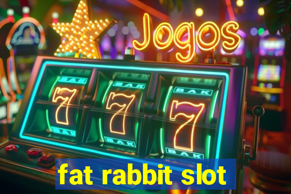 fat rabbit slot