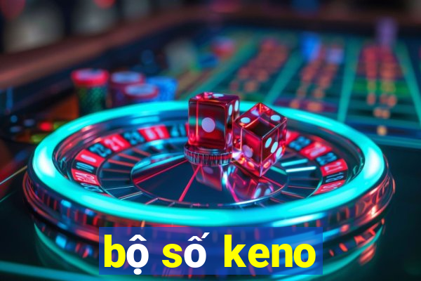 bộ số keno