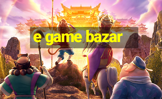 e game bazar