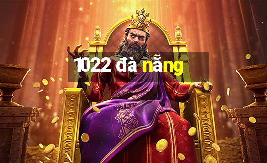 1022 đà nẵng