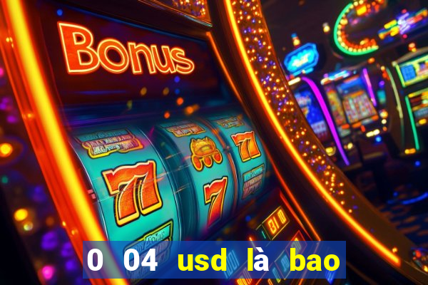 0 04 usd là bao nhiêu tiền việt nam