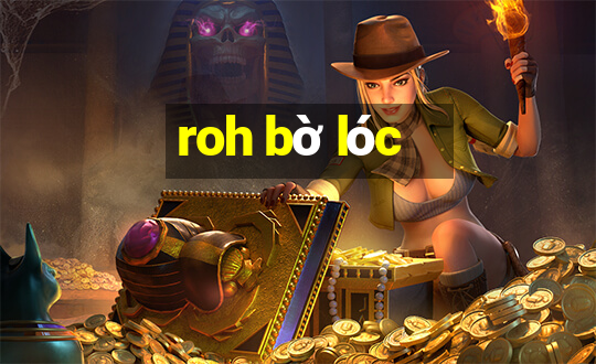 roh bờ lóc