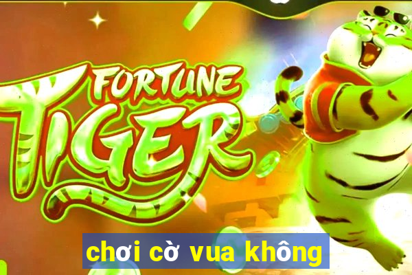 chơi cờ vua không