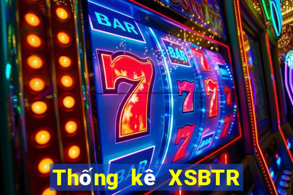 Thống kê XSBTR ngày 9