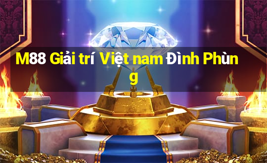 M88 Giải trí Việt nam Đình Phùng