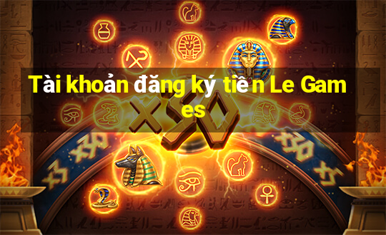 Tài khoản đăng ký tiền Le Games