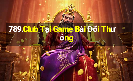 789.Club Tại Game Bài Đổi Thưởng