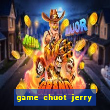 game chuot jerry tim phomat