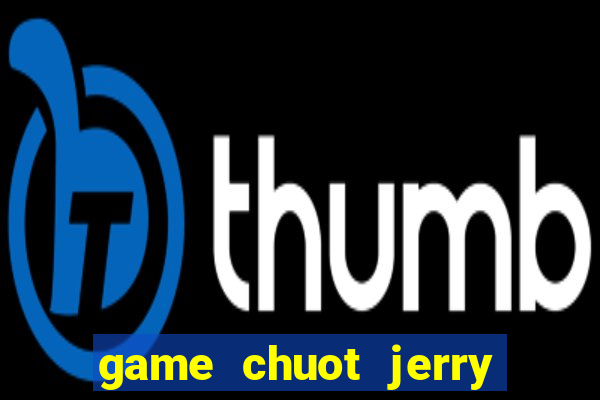 game chuot jerry tim phomat