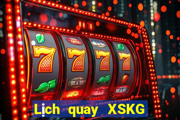 Lịch quay XSKG ngày 20