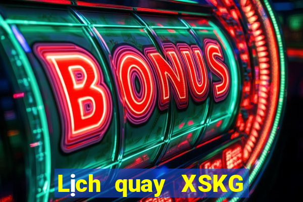 Lịch quay XSKG ngày 20