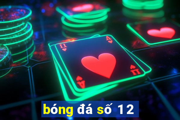 bóng đá số 1 2