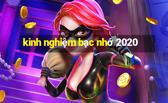 kinh nghiệm bạc nhớ 2020