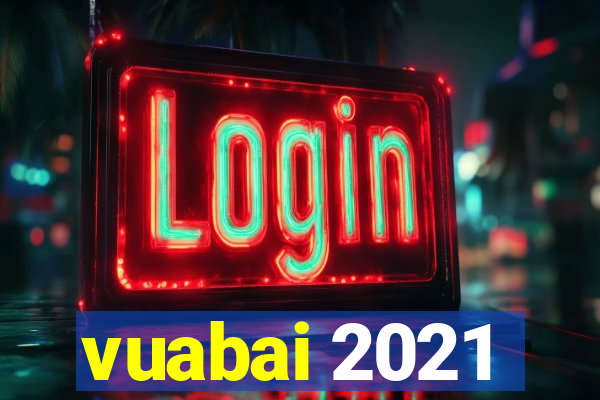 vuabai 2021