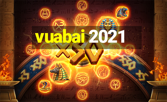 vuabai 2021