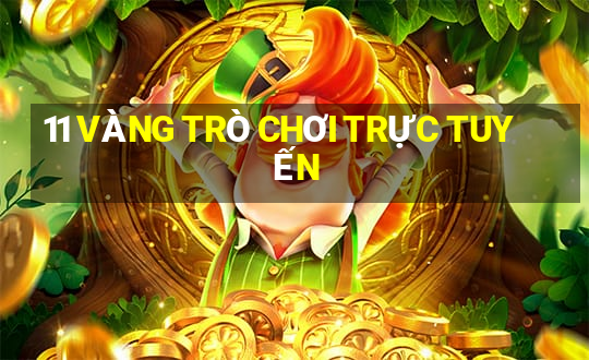 11 VÀNG TRÒ CHƠI TRỰC TUYẾN