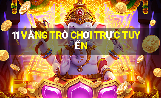 11 VÀNG TRÒ CHƠI TRỰC TUYẾN