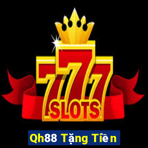 Qh88 Tặng Tiền