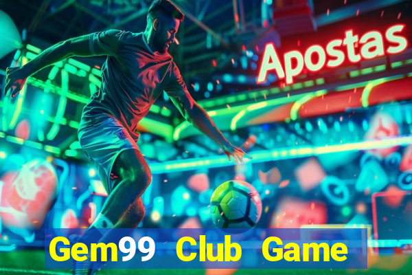 Gem99 Club Game Bài Phỏm Đổi Thưởng