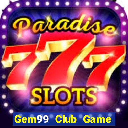 Gem99 Club Game Bài Phỏm Đổi Thưởng