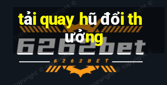 tải quay hũ đổi thưởng