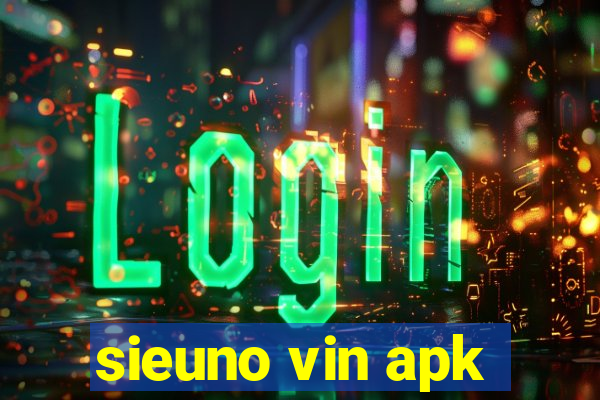 sieuno vin apk