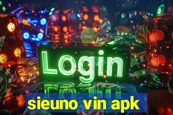 sieuno vin apk