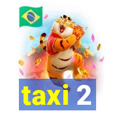 taxi 2