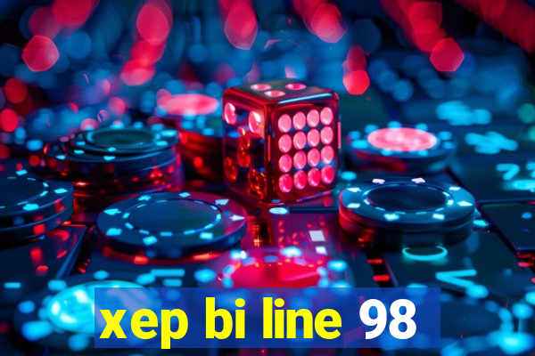 xep bi line 98