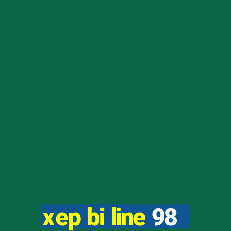 xep bi line 98