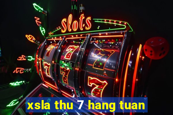 xsla thu 7 hang tuan