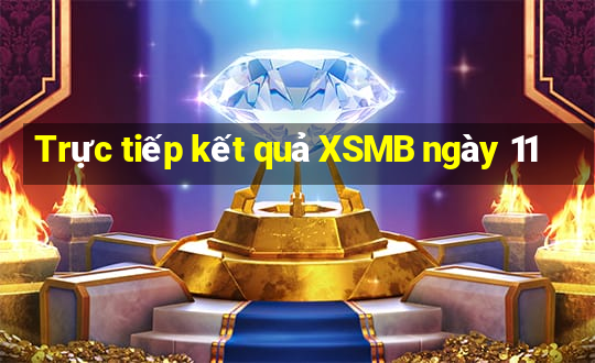 Trực tiếp kết quả XSMB ngày 11