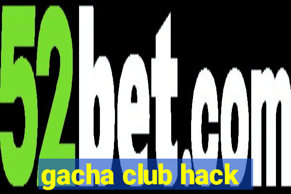 gacha club hack