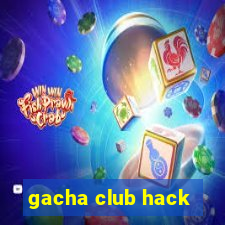 gacha club hack