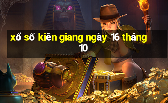 xổ số kiên giang ngày 16 tháng 10