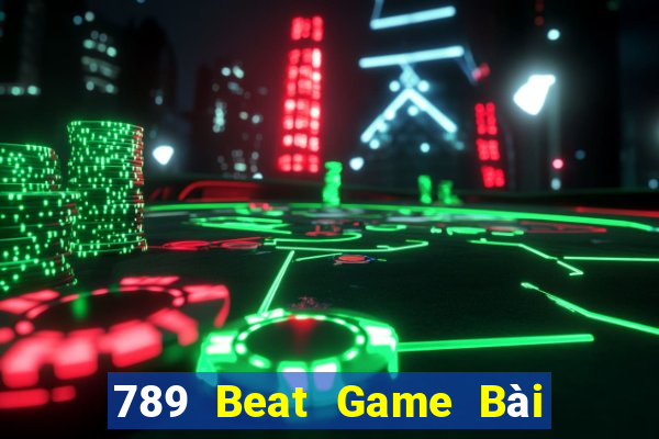 789 Beat Game Bài Chơi Với Bạn Bè