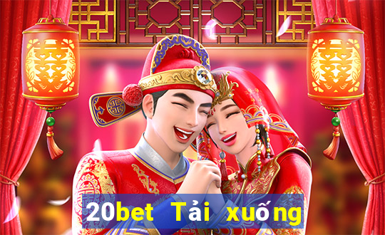 20bet Tải xuống và cài đặt MMS