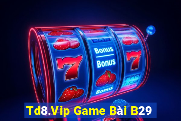 Td8.Vip Game Bài B29