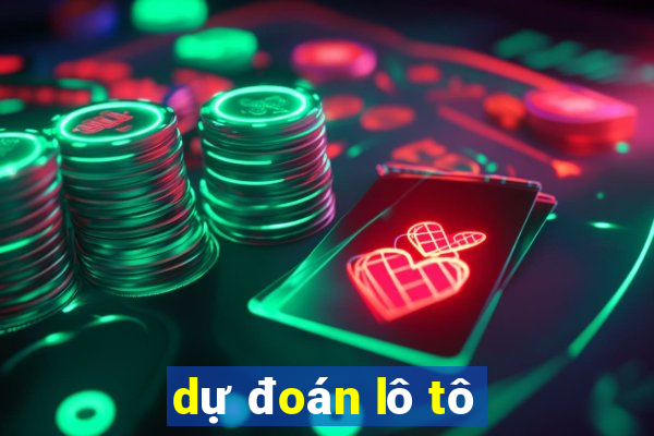 dự đoán lô tô