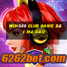 Win888 Club Game Bài Ma Cao