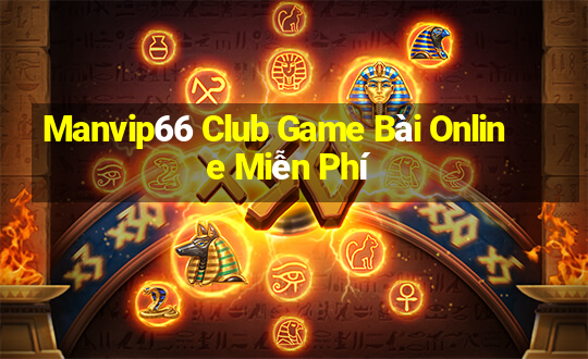 Manvip66 Club Game Bài Online Miễn Phí