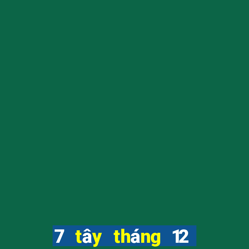 7 tây tháng 12 xổ số miền nam