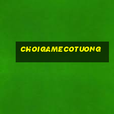 choigamecotuong