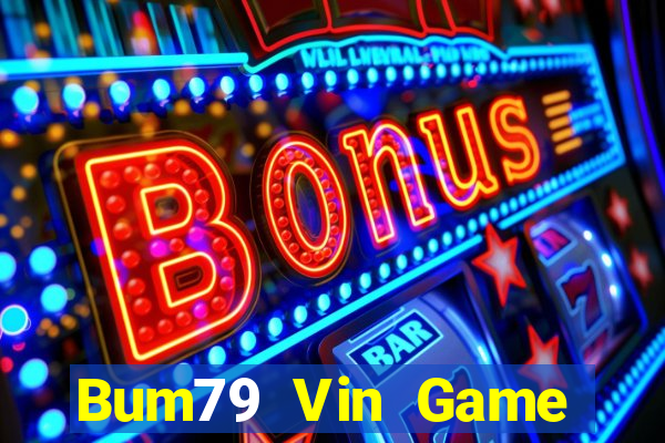 Bum79 Vin Game Bài Lá